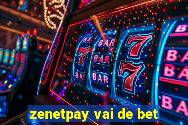 zenetpay vai de bet