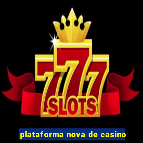 plataforma nova de casino