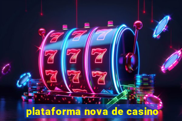 plataforma nova de casino