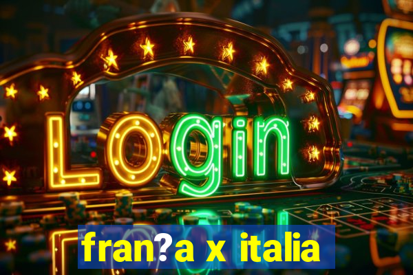 fran?a x italia