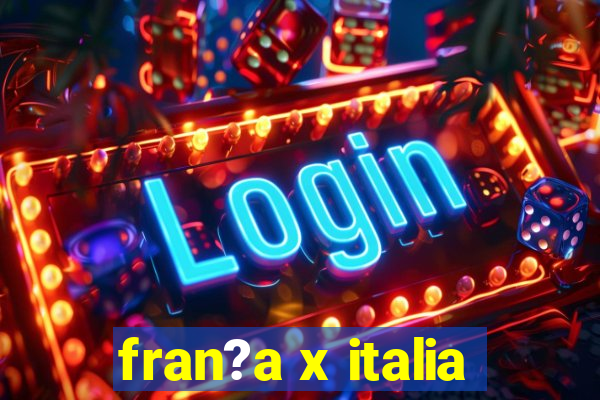 fran?a x italia