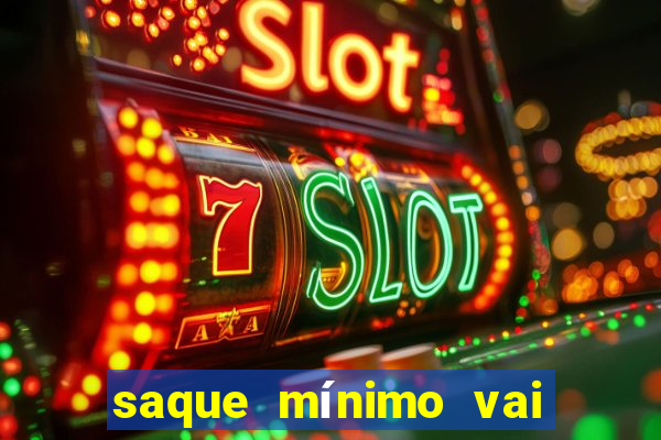 saque mínimo vai de bet