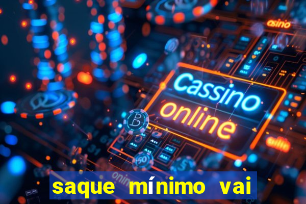 saque mínimo vai de bet