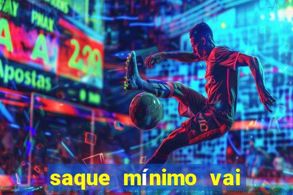 saque mínimo vai de bet