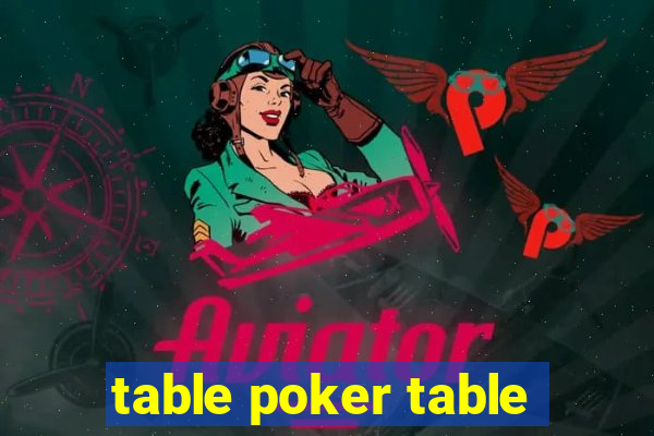 table poker table