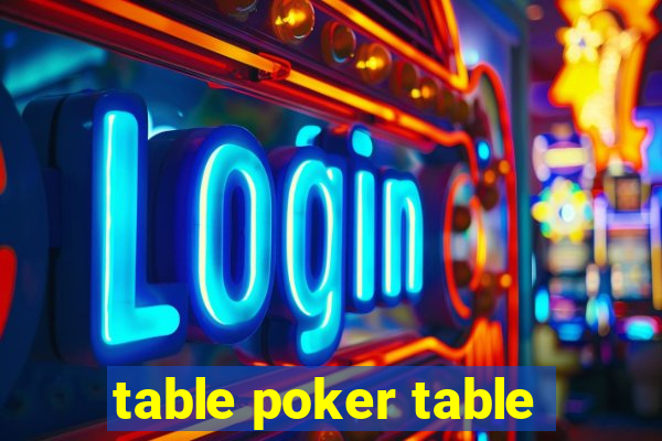 table poker table