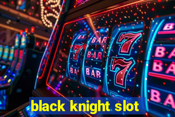 black knight slot