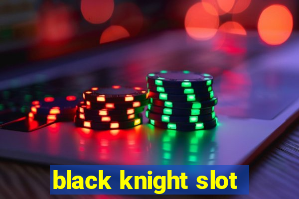 black knight slot