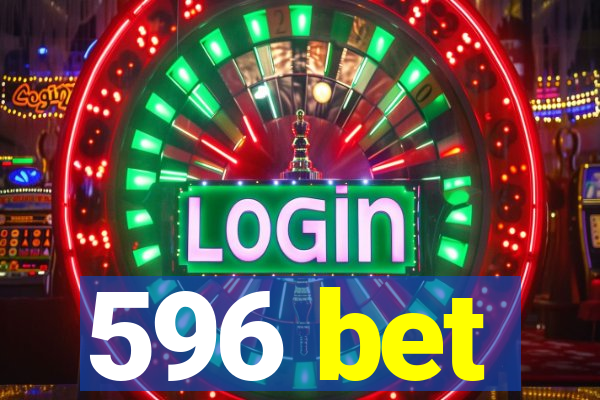 596 bet