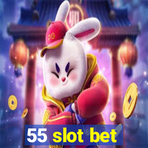 55 slot bet