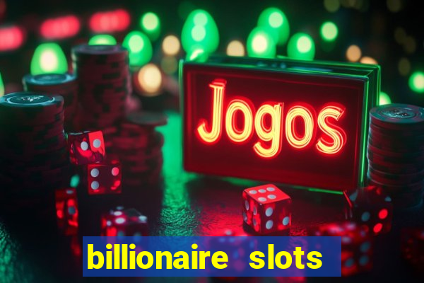 billionaire slots slots game