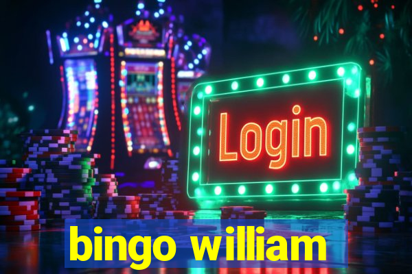 bingo william