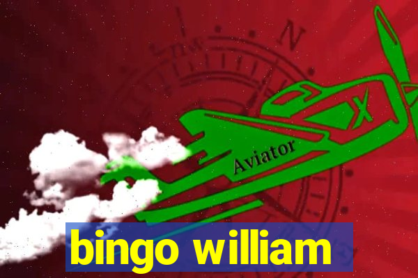 bingo william