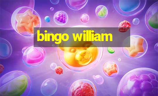 bingo william