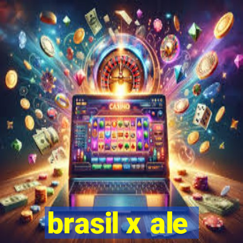 brasil x ale