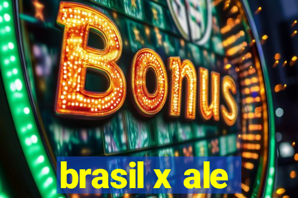 brasil x ale