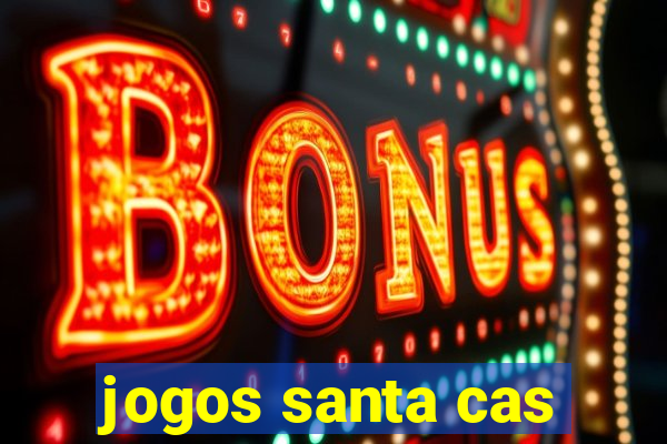 jogos santa cas