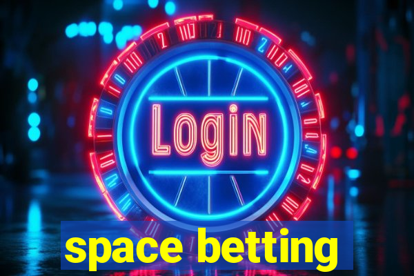 space betting