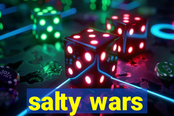 salty wars