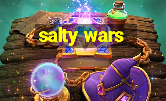 salty wars