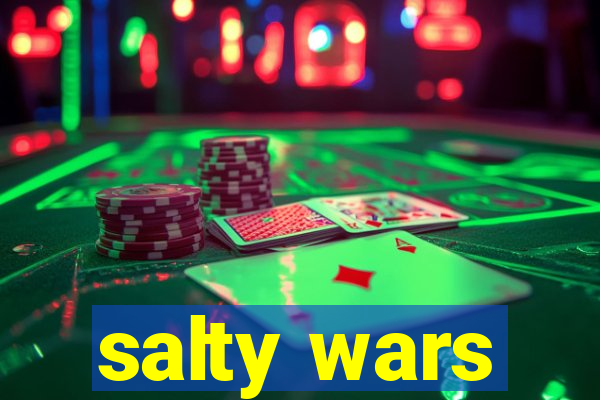 salty wars