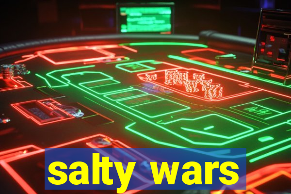 salty wars