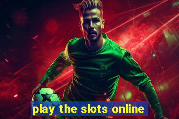 play the slots online