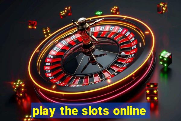 play the slots online