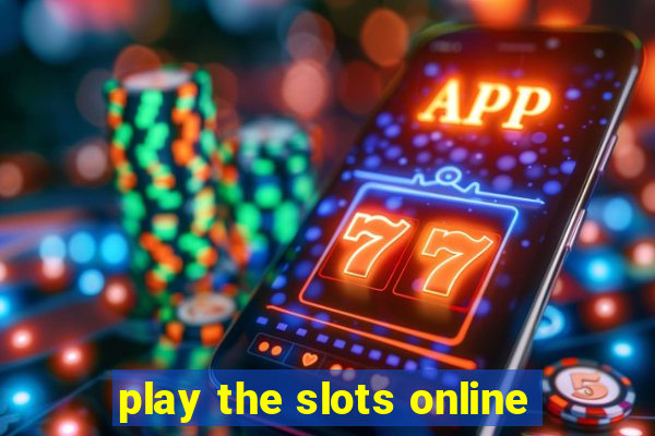 play the slots online