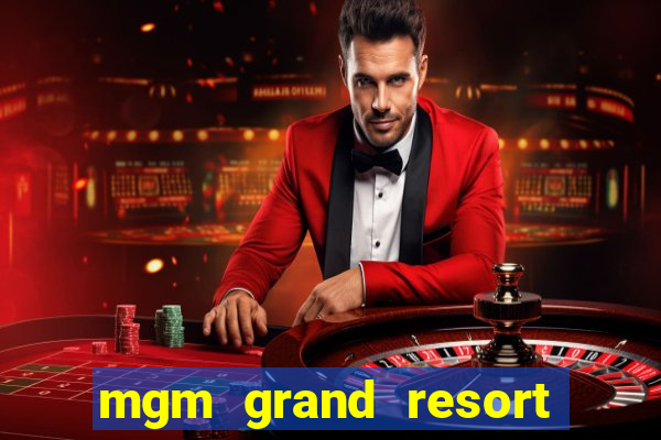 mgm grand resort casino las vegas