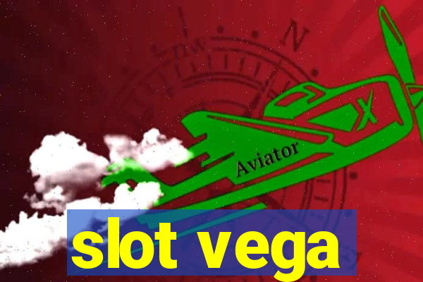 slot vega