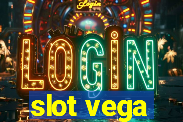 slot vega