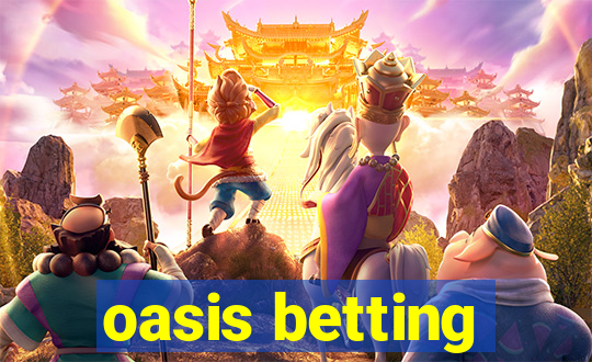 oasis betting