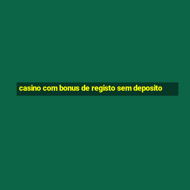 casino com bonus de registo sem deposito