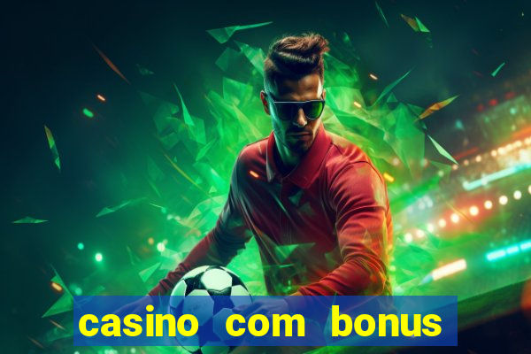 casino com bonus de registo sem deposito