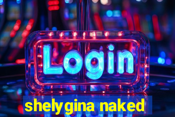 shelygina naked