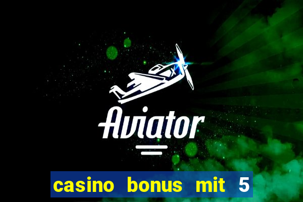 casino bonus mit 5 euro einzahlung