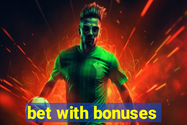 bet with bonuses