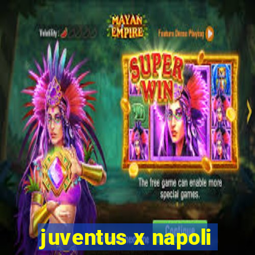 juventus x napoli