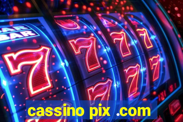 cassino pix .com