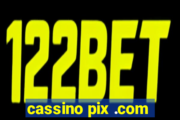 cassino pix .com