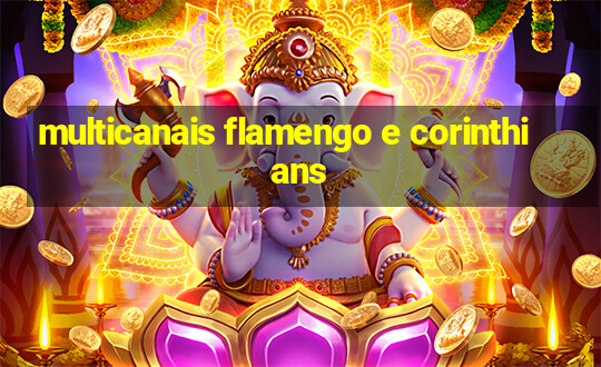 multicanais flamengo e corinthians