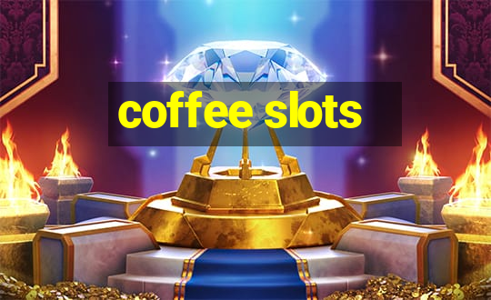 coffee slots