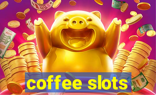 coffee slots