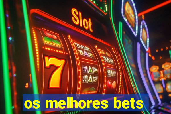 os melhores bets