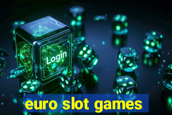 euro slot games