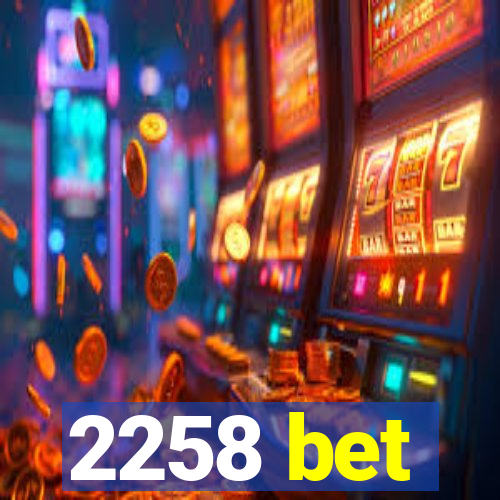 2258 bet