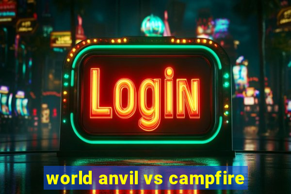 world anvil vs campfire