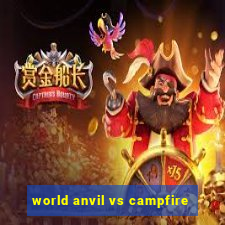 world anvil vs campfire