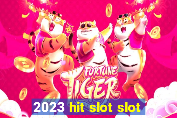 2023 hit slot slot